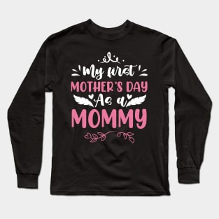 My First Mother's Day As A Mommy Long Sleeve T-Shirt